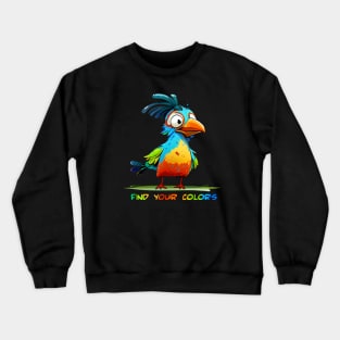 Colorful Crazy Bird - Find Your Colors Crewneck Sweatshirt